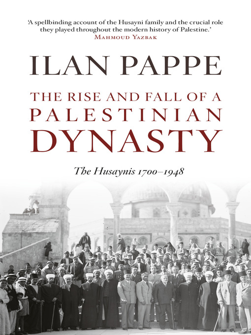 Title details for The Rise and Fall of a Palestinian Dynasty by Ilan Pape - Wait list